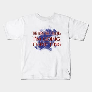 The Bins are Calling I'm going Thrifting Kids T-Shirt